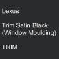 Preview: Lexus, Trim Satin Black (Window Moulding), TRIM.